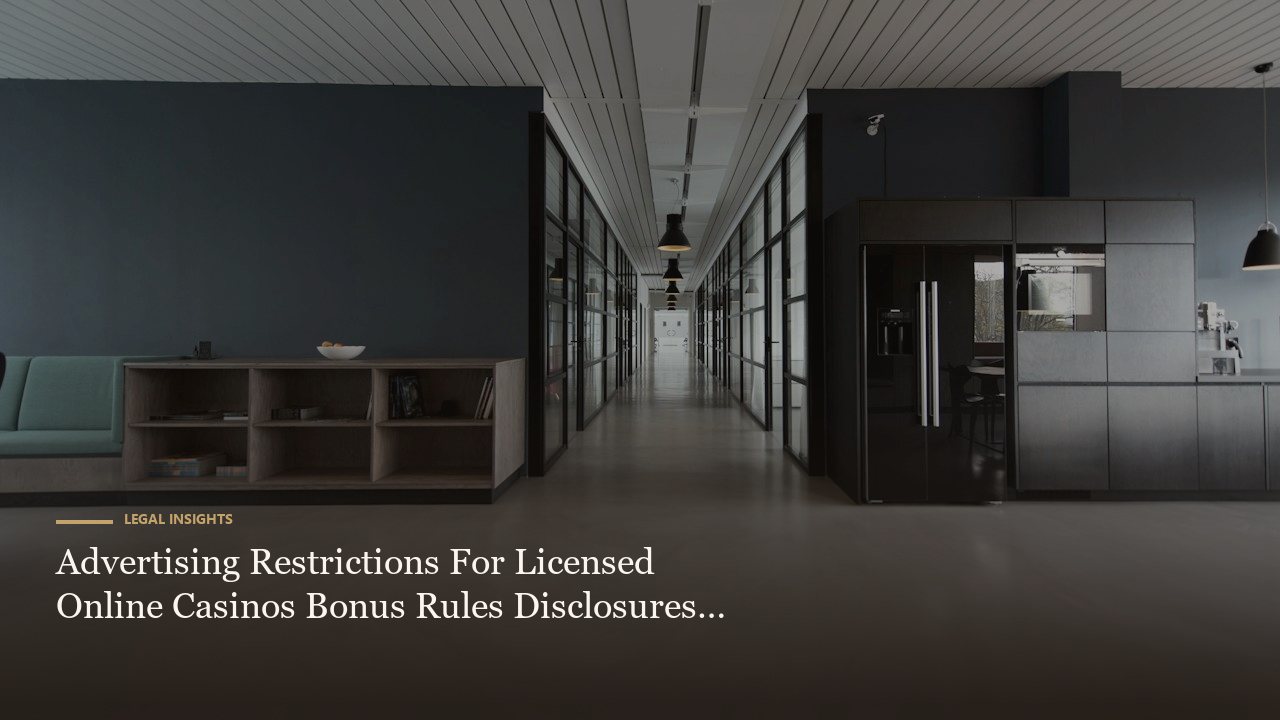 Advertising Restrictions For Licensed Online Casinos Bonus Rules Disclosures Affiliate Governance