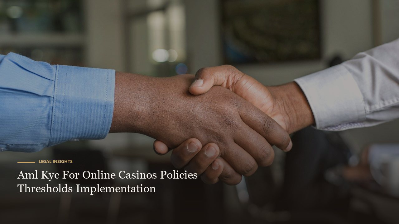 Aml Kyc For Online Casinos Policies Thresholds Implementation