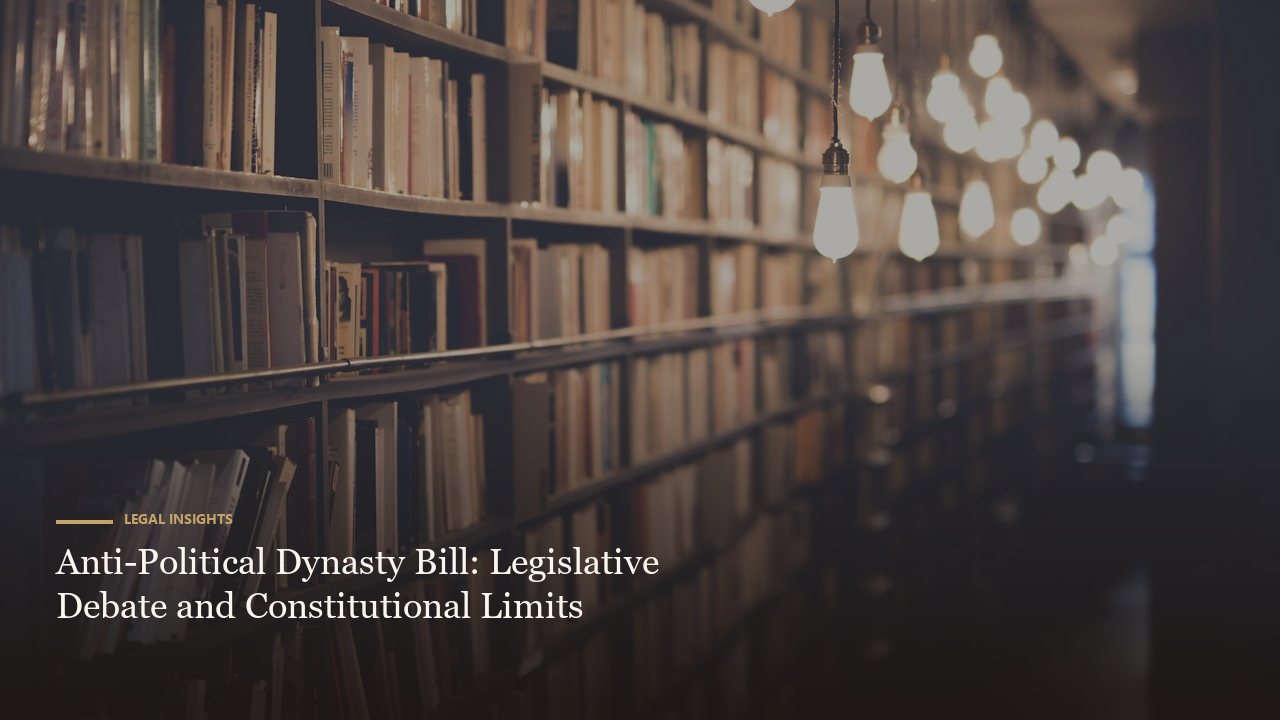 Anti-Political Dynasty Bill: Legislative Debate and Constitutional Limits
