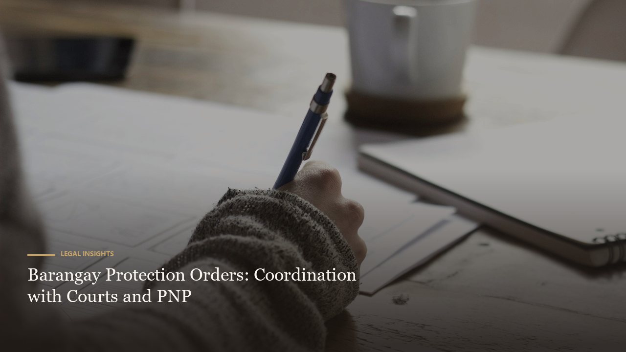Barangay Protection Orders: Coordination with Courts and PNP