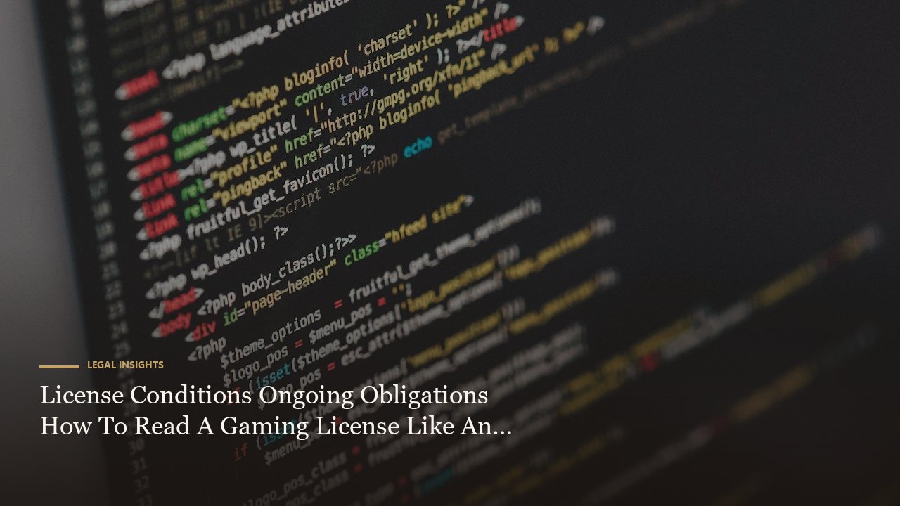 License Conditions Ongoing Obligations How To Read A Gaming License Like An Operator