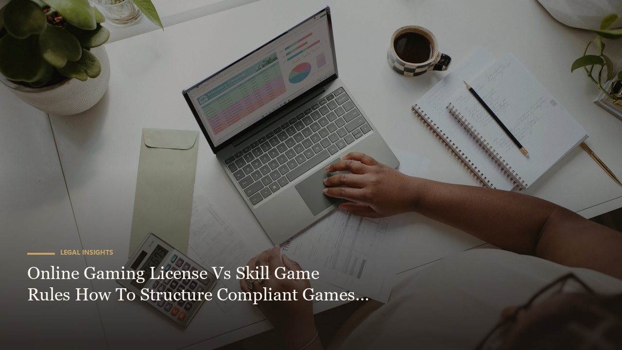 Online Gaming License Vs Skill Game Rules How To Structure Compliant Games Business