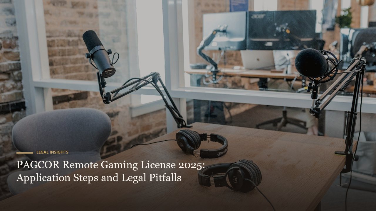 PAGCOR Remote Gaming License 2025: Application Steps and Legal Pitfalls