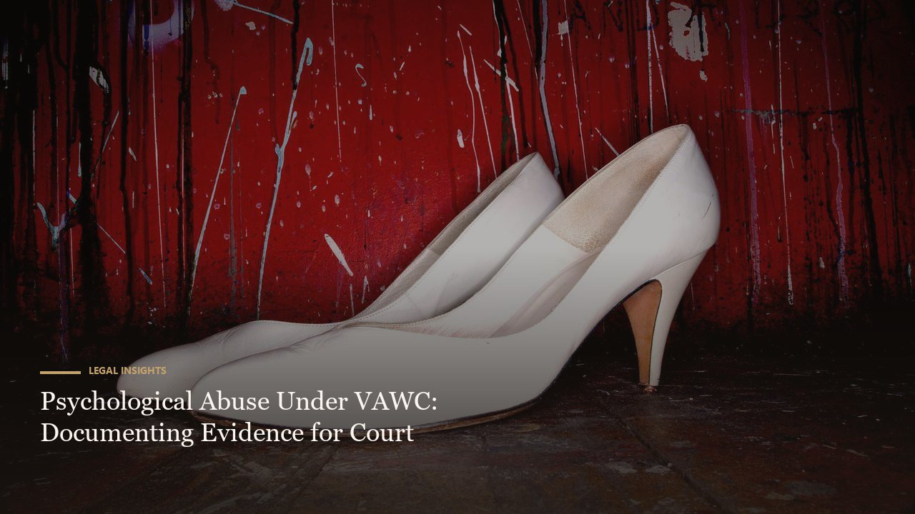 Psychological Abuse Under VAWC: Documenting Evidence for Court