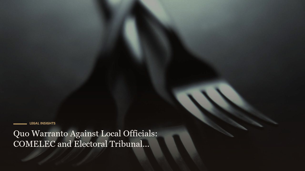 Quo Warranto Against Local Officials: COMELEC and Electoral Tribunal Jurisdiction