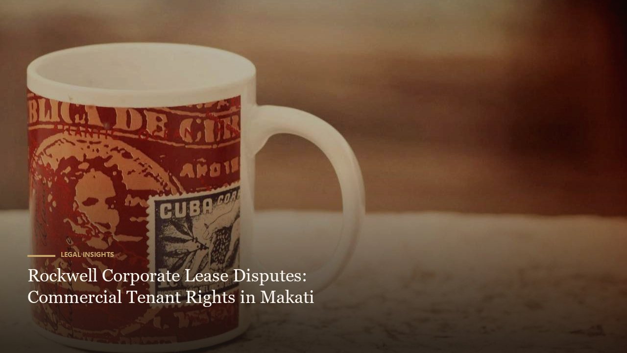 Rockwell Corporate Lease Disputes: Commercial Tenant Rights in Makati