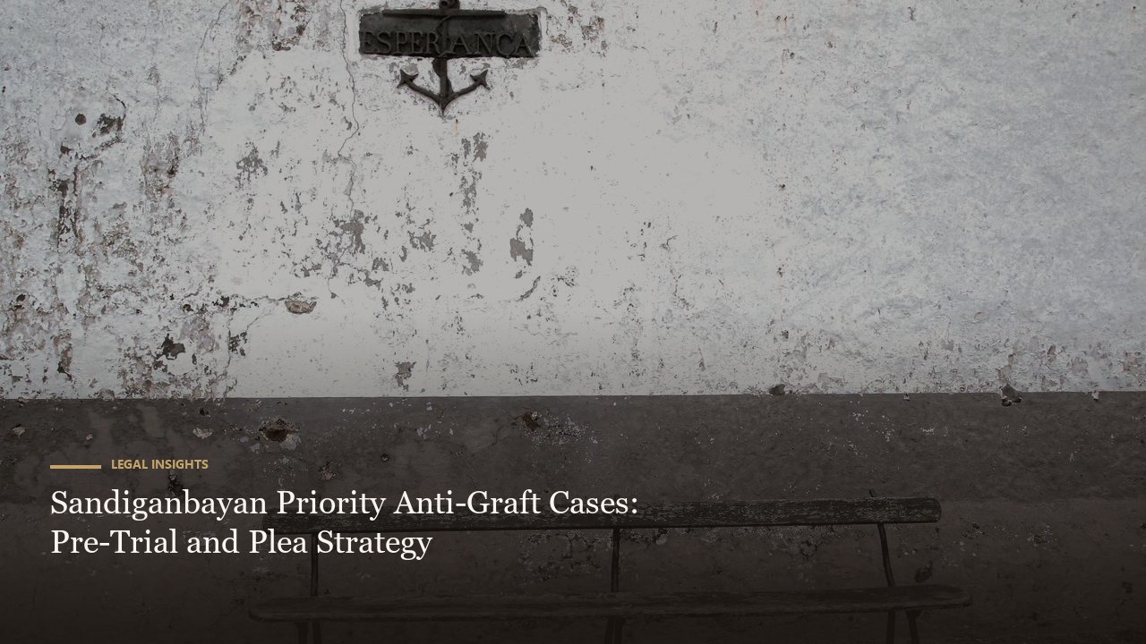Sandiganbayan Priority Anti-Graft Cases: Pre-Trial and Plea Strategy