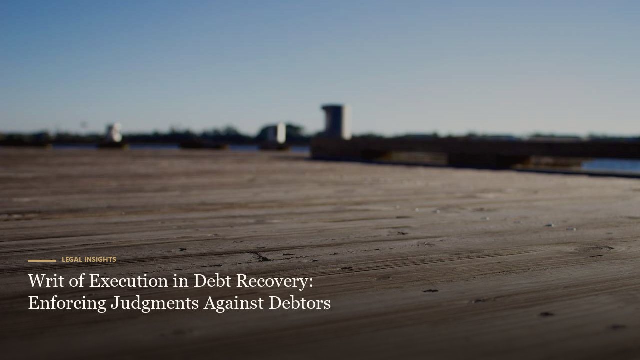 Writ of Execution in Debt Recovery: Enforcing Judgments Against Debtors